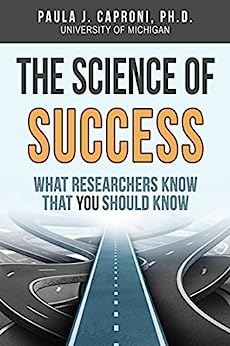 "The Science of Success"
What Researchers Know That You Should Know. book by Paula Caproni